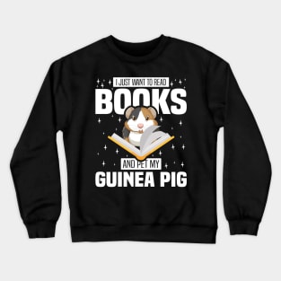 I Just Want To Read Books And Pet My Guinea Pig, Rodents lover and owner Crewneck Sweatshirt